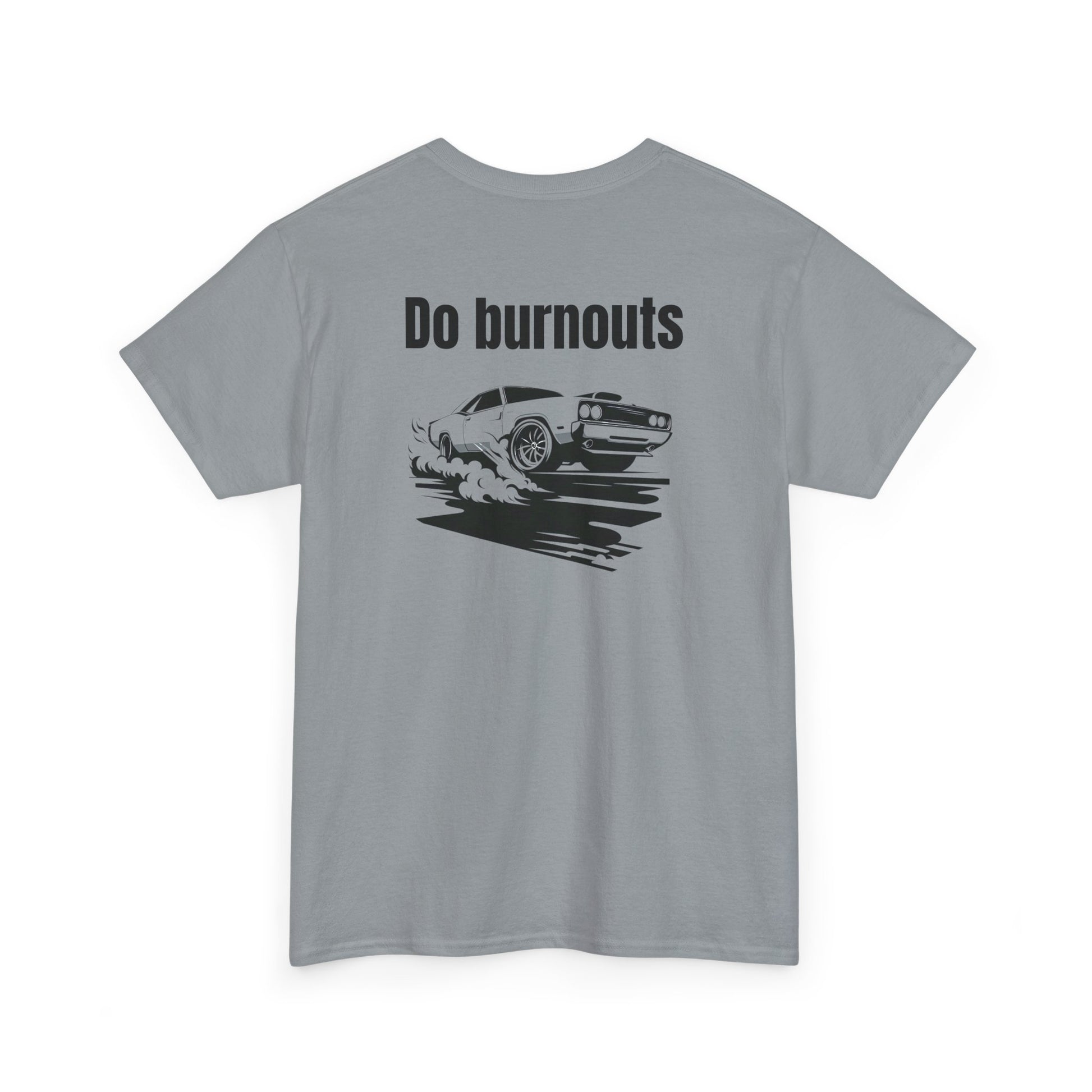 Do Burnouts T-shirt